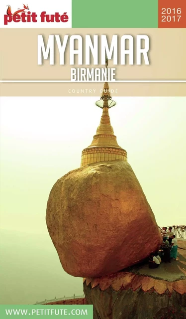 MYANMAR - BIRMANIE 2016/2017 Petit Futé - Dominique Auzias, Jean-Paul Labourdette - Petit Futé