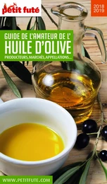 GUIDE DE L'AMATEUR D'HUILE D'OLIVE 2018/2019 Petit Futé