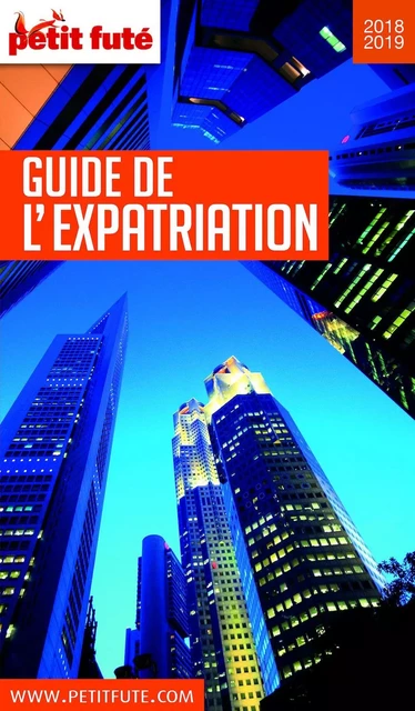 GUIDE DE L'EXPATRIATION 2019 Petit Futé - Dominique Auzias, Jean-Paul Labourdette - Petit Futé