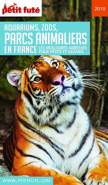 PARCS ANIMALIERS (GUIDE DES) 2019 Petit Futé - Dominique Auzias, Jean-Paul Labourdette - Petit Futé