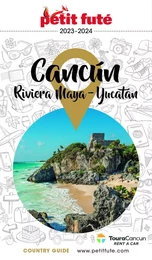 CANCÚN - LA RIVIERA MAYA / PÉNINSULE DU YUCATÁN 2023/2024 Petit Futé