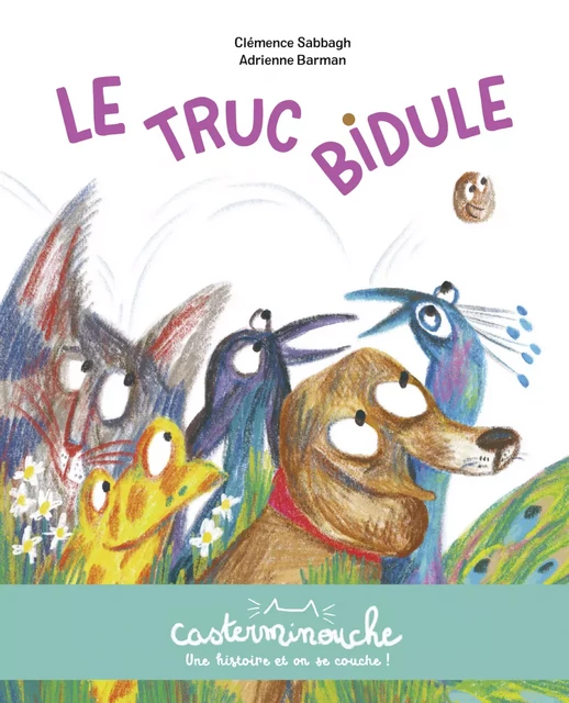 Casterminouche - Le truc bidule - Clémence Sabbagh - Casterman Jeunesse