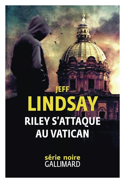 Riley s'attaque au Vatican - Jeff Lindsay - Editions Gallimard