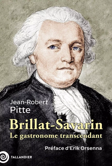 Brillat-Savarin - Jean-Robert Pitte - Tallandier