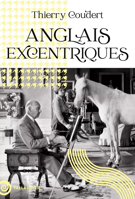 Anglais excentriques - Thierry Coudert - Tallandier