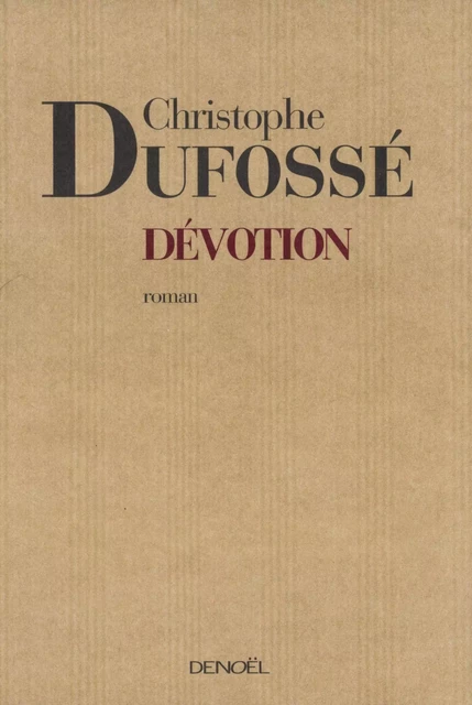 Dévotion - Christophe Dufossé - Denoël