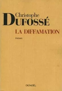 La Diffamation - Christophe Dufossé - Denoël