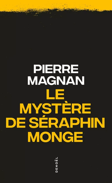 Le mystère de Séraphin Monge - Pierre Magnan - Denoël