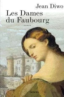 Les Dames du Faubourg - Jean Diwo - Denoël