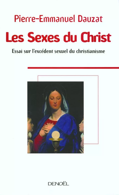 Les Sexes du Christ - Pierre-Emmanuel Dauzat - Denoël