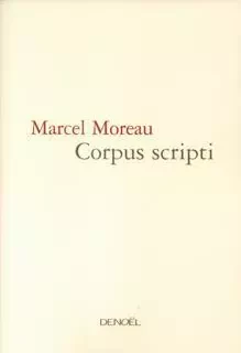 Corpus Scripti - Marcel Moreau - Denoël