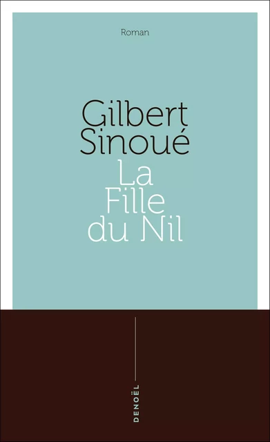 Saga égyptienne (Tome 2) - La Fille du Nil - Gilbert Sinoué - Denoël