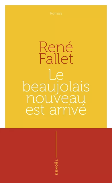 Le Beaujolais nouveau est arrivé - René Fallet - Denoël