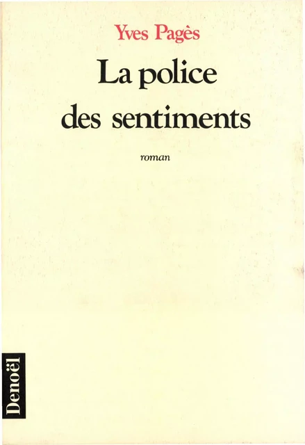 La Police des sentiments - Yves Pagès - Denoël