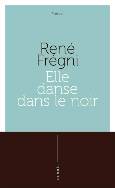 Elle danse dans le noir - René Frégni - Denoël