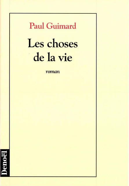 Les Choses de la vie - Paul Guimard - Denoël