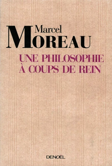 Une philosophie à coups de rein - Marcel Moreau - Denoël