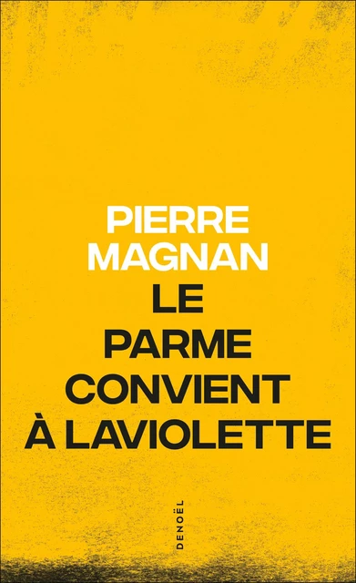 Le parme convient à Laviolette - Pierre Magnan - Denoël