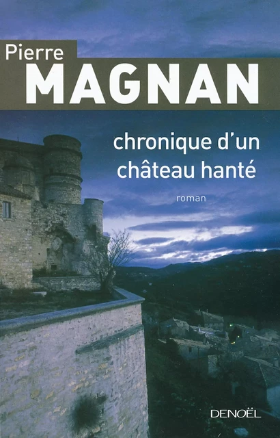 Chronique d'un château hanté - Pierre Magnan - Denoël