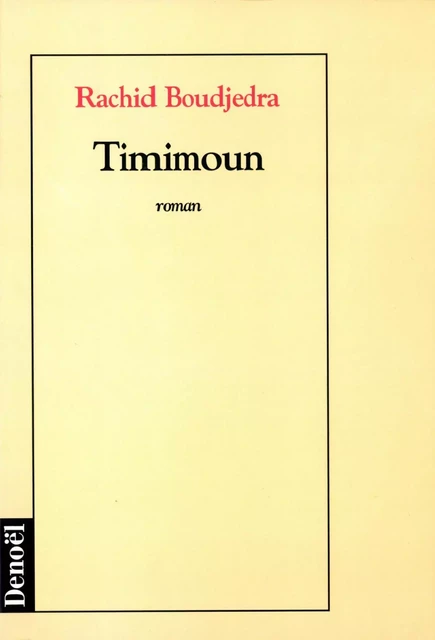 Timimoun - Rachid Boudjedra - Denoël