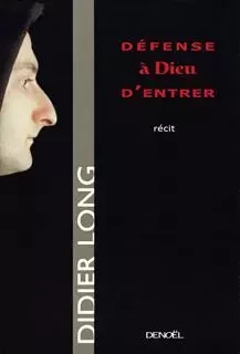 Défense à Dieu d'entrer - Didier Long - Denoël