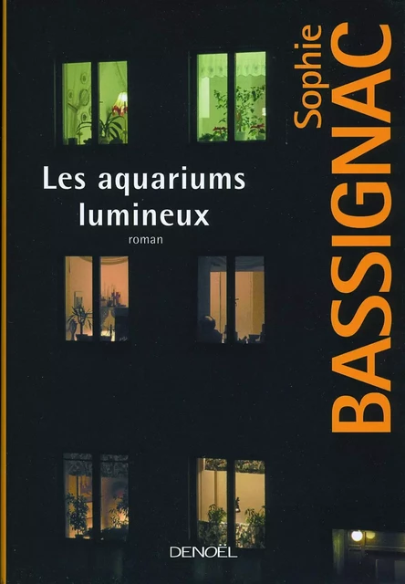 Les aquariums lumineux - Sophie Bassignac - Denoël