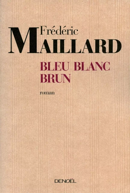 Bleu Blanc Brun - Frédéric Maillard - Denoël