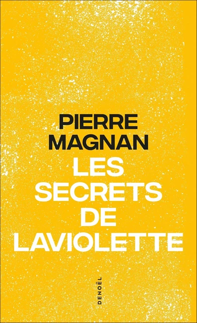 Les secrets de Laviolette - Pierre Magnan - Denoël