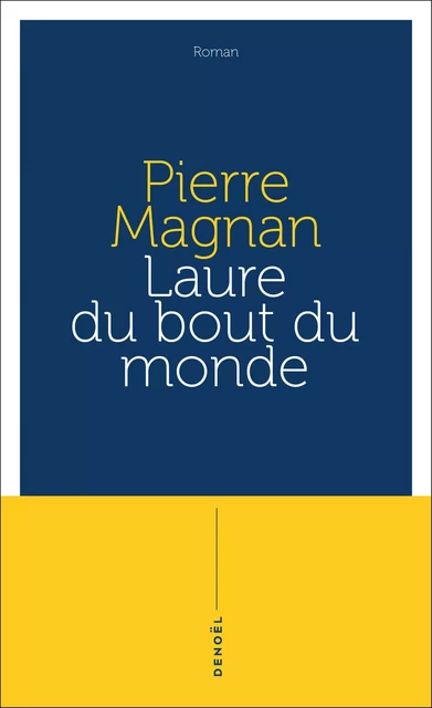 Laure du bout du monde - Pierre Magnan - Denoël