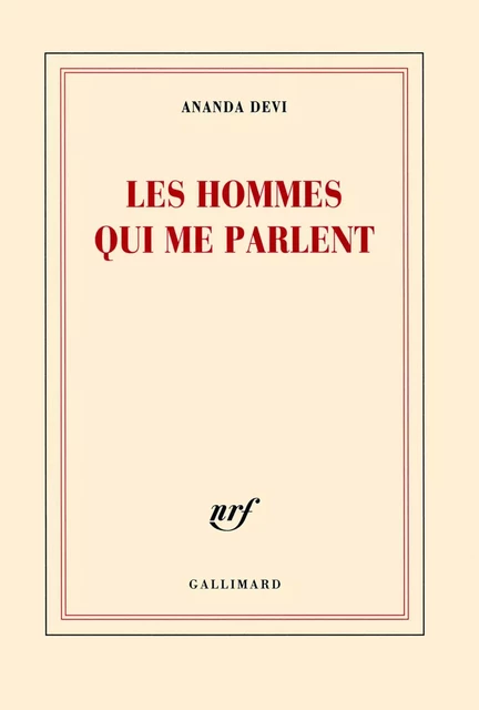 Les hommes qui me parlent - Ananda Devi - Editions Gallimard