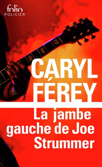 La jambe gauche de Joe Strummer. Une enquête inédite de Mc Cash - Caryl Férey - Editions Gallimard