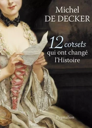 12 corsets qui ont changé l'Histoire