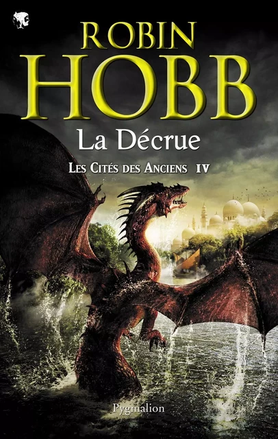 Les Cités des Anciens (Tome 4) - La décrue - Robin Hobb - Pygmalion