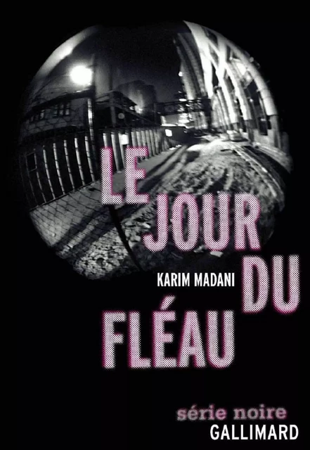 Le jour du fléau - Karim Madani - Editions Gallimard