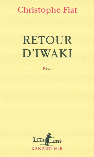 Retour d'Iwaki - Christophe Fiat - Editions Gallimard