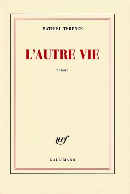 L'autre vie - Mathieu Terence - Editions Gallimard