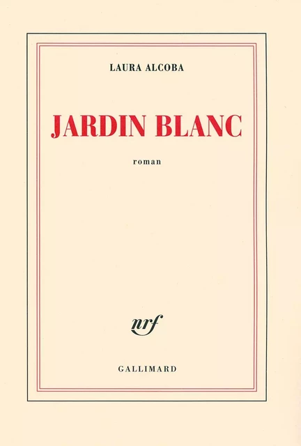 Jardin blanc - Laura Alcoba - Editions Gallimard