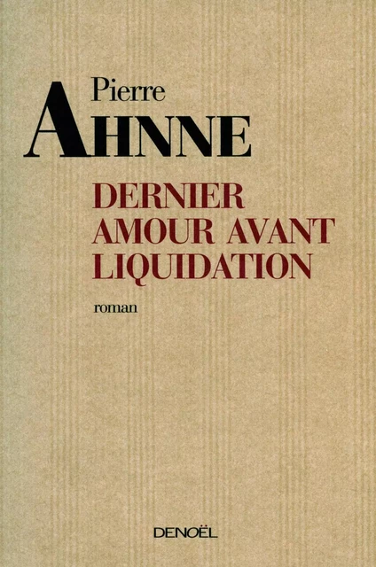 Dernier amour avant liquidation - Pierre Ahnne - Denoël