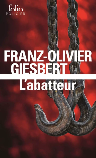 L'abatteur - Franz-Olivier Giesbert - Editions Gallimard