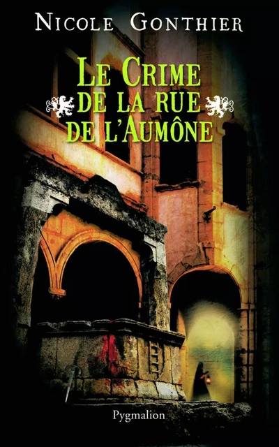 Le crime de la rue de l'Aumône - Nicole Gonthier - Pygmalion