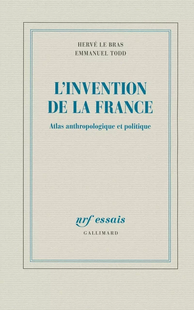 L'invention de la France. Atlas anthropologique et politique - Emmanuel Todd, Hervé le Bras - Editions Gallimard