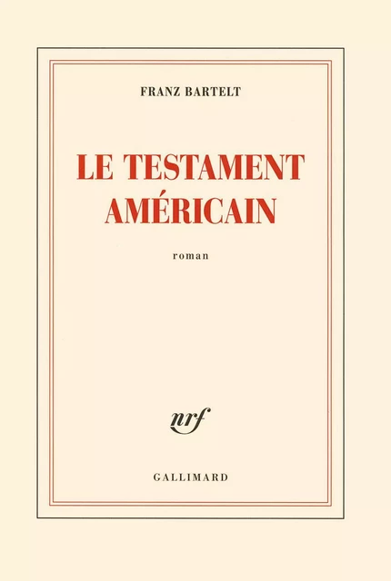 Le testament américain - Franz Bartelt - Editions Gallimard