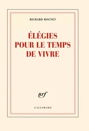 Élégies pour le temps de vivre