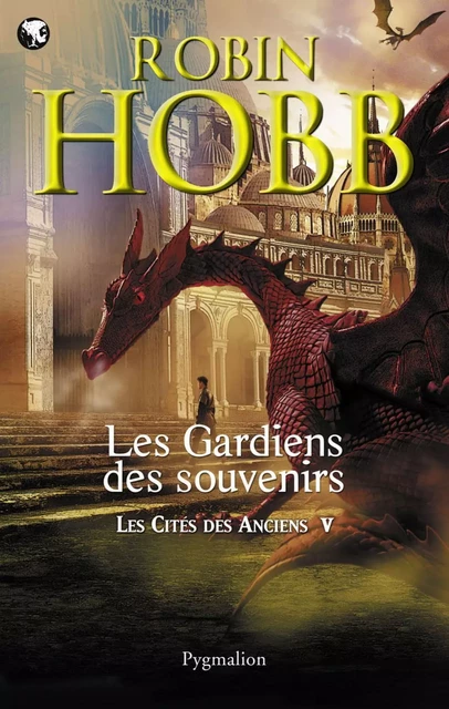 Les Cités des Anciens (Tome 5) - Les gardiens des souvenirs - Robin Hobb - Pygmalion