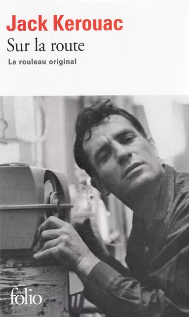 Sur la route. Le rouleau original - Jack Kerouac - Editions Gallimard