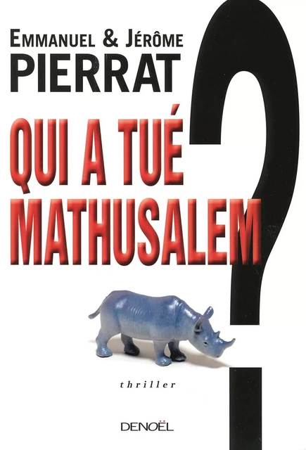 Qui a tué Mathusalem ? - Emmanuel Pierrat, Jérôme Pierrat - Denoël