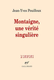 Montaigne, une vérité singulière