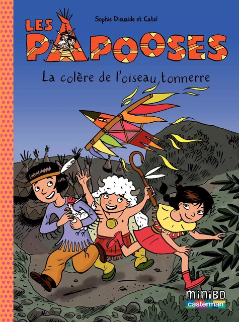 Les Papooses (Tome 3) - La colère de l'oiseau tonnerre - Sophie Dieuaide - Casterman