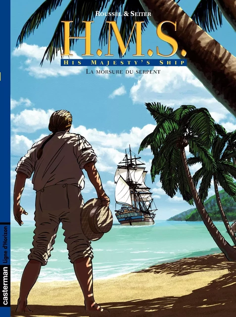 H.M.S. - His Majesty's Ship (Tome 3) - La Morsure du serpent - Roger Seiter - Casterman