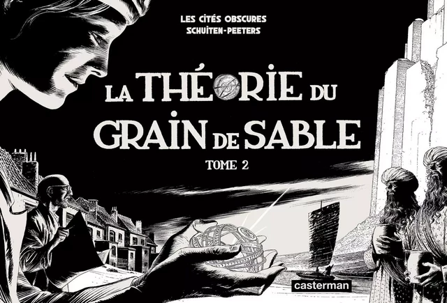 Les Cités obscures - La Théorie du Grain de Sable (Tome 2/2) - François Schuiten, Benoît Peeters - Casterman